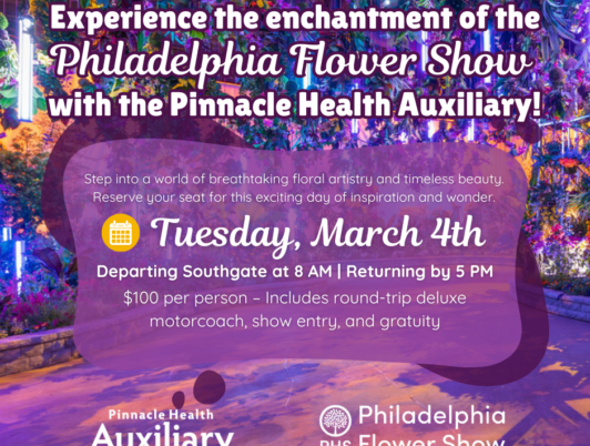 Philadelphia Flower Show Trip – Join the Pinnacle Health Auxiliary!